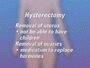 After having a hysterectomy, you will not be able to have children and if because your ovaries are removed as part of the procedure, you may even need to take medication to replace hormones that your body once produced on its own.