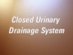 A closed urinary drainage system ...