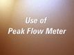 A Peak Flow Meter ...